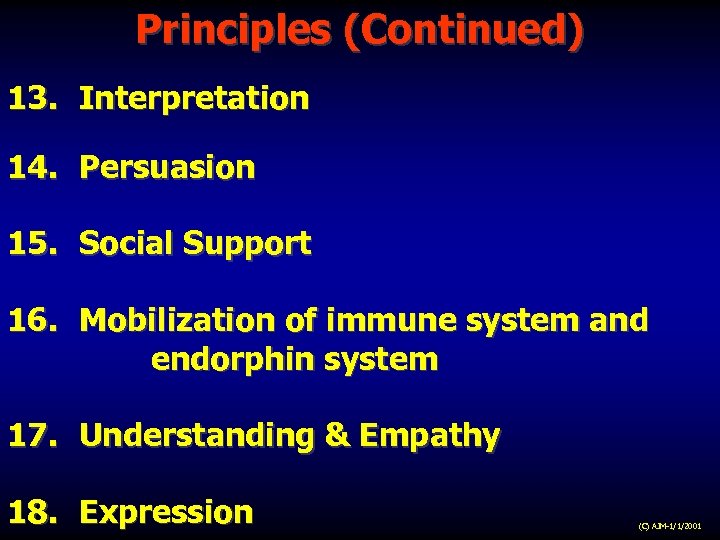 Principles (Continued) 13. Interpretation 14. Persuasion 15. Social Support 16. Mobilization of immune system
