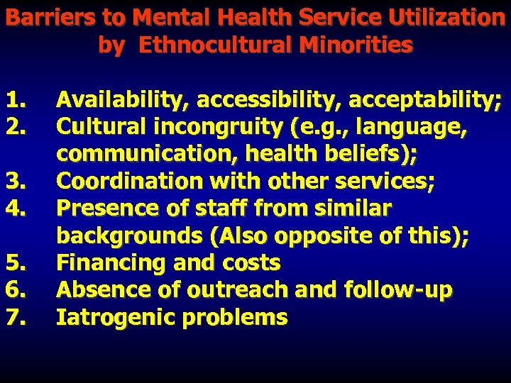 Barriers to Mental Health Service Utilization by Ethnocultural Minorities 1. 2. 3. 4. 5.