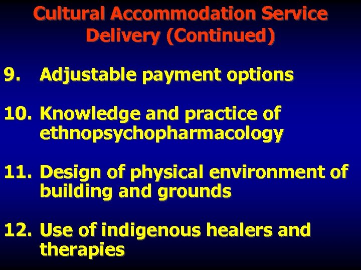 Cultural Accommodation Service Delivery (Continued) 9. Adjustable payment options 10. Knowledge and practice of