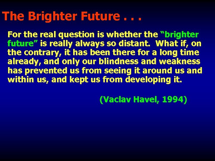 The Brighter Future. . . For the real question is whether the “brighter future”