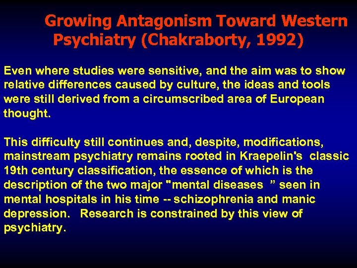 Growing Antagonism Toward Western Psychiatry (Chakraborty, 1992) Even where studies were sensitive, and the