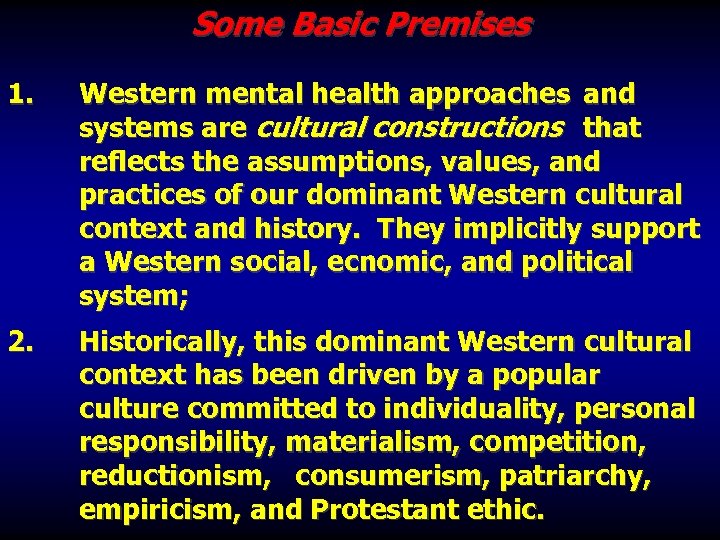 Some Basic Premises 1. Western mental health approaches and systems are cultural constructions that