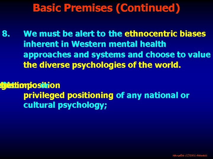 Basic Premises (Continued) 8. We must be alert to the ethnocentric biases inherent in
