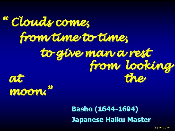 “ Clouds come, from time to time, to give man a rest from looking