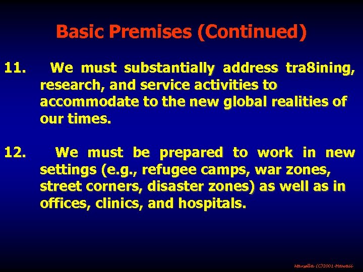 Basic Premises (Continued) 11. We must substantially address tra 8 ining, research, and service