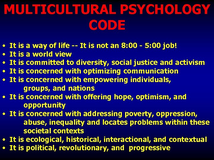 MULTICULTURAL PSYCHOLOGY CODE • It is a way of life -- It is not