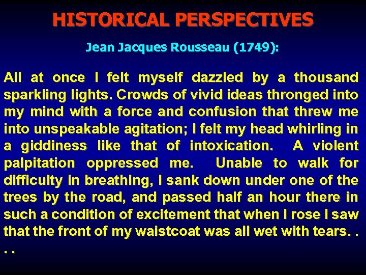 HISTORICAL PERSPECTIVES Jean Jacques Rousseau (1749): All at once I felt myself dazzled by