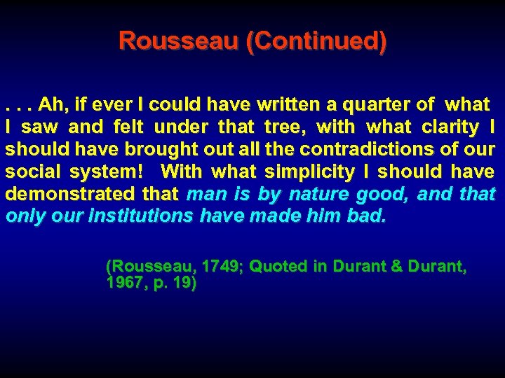 Rousseau (Continued). . . Ah, if ever I could have written a quarter of