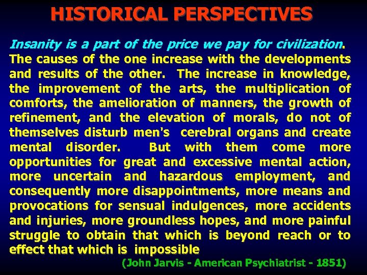 HISTORICAL PERSPECTIVES Insanity is a part of the price we pay for civilization. The