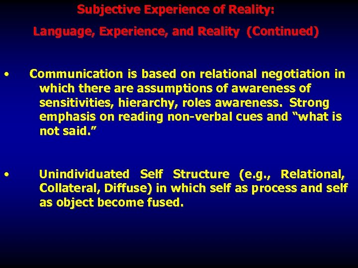 Subjective Experience of Reality: Language, Experience, and Reality (Continued) • Communication is based on