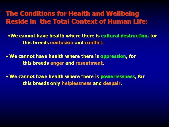 The Conditions for Health and Wellbeing Reside in the Total Context of Human Life: