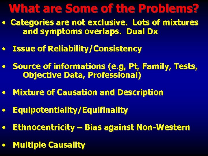 What are Some of the Problems? • Categories are not exclusive. Lots of mixtures