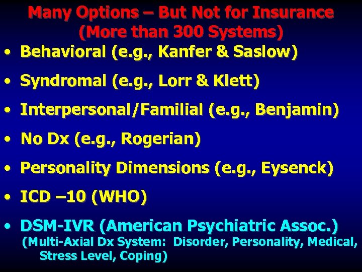 Many Options – But Not for Insurance (More than 300 Systems) • Behavioral (e.