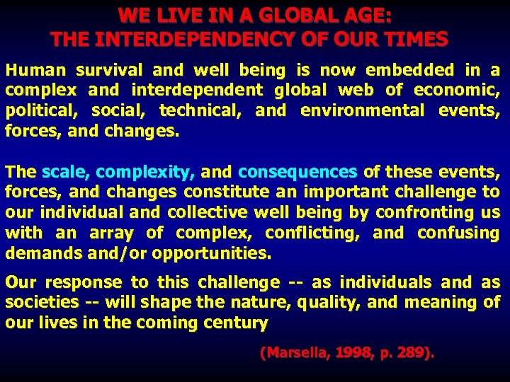 WE LIVE IN A GLOBAL AGE: THE INTERDEPENDENCY OF OUR TIMES Human survival and