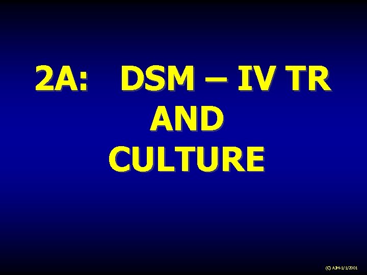 2 A: DSM – IV TR AND CULTURE (C) AJM-1/1/2001 