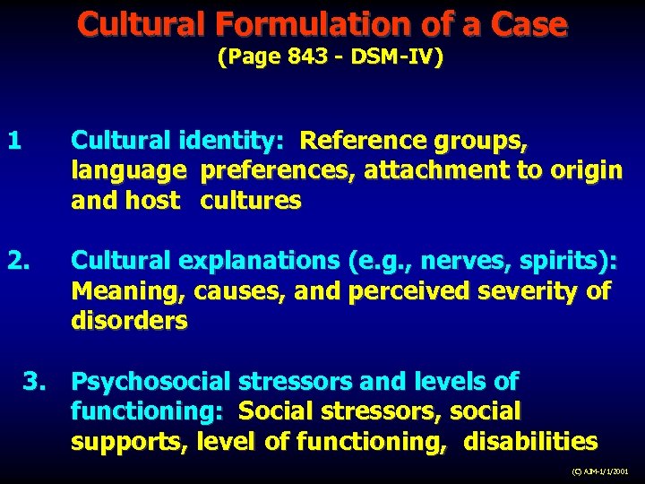 Cultural Formulation of a Case (Page 843 - DSM-IV) 1 Cultural identity: Reference groups,