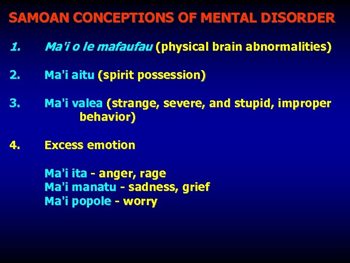 SAMOAN CONCEPTIONS OF MENTAL DISORDER 1. Ma'i o le mafaufau (physical brain abnormalities) 2.