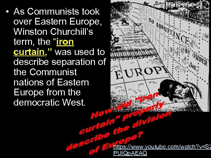  • As Communists took over Eastern Europe, Winston Churchill’s term, the “iron curtain,