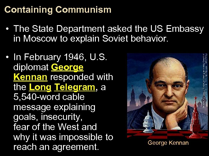 Containing Communism • The State Department asked the US Embassy in Moscow to explain