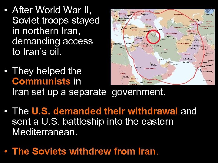  • After World War II, Soviet troops stayed in northern Iran, demanding access