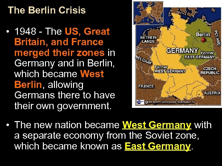 The Berlin Crisis • 1948 - The US, Great Britain, and France merged their