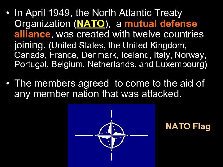  • In April 1949, the North Atlantic Treaty Organization (NATO), a mutual defense