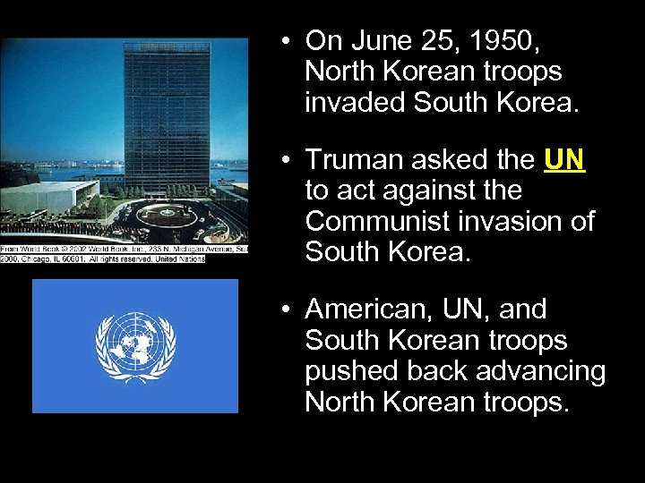  • On June 25, 1950, North Korean troops invaded South Korea. • Truman