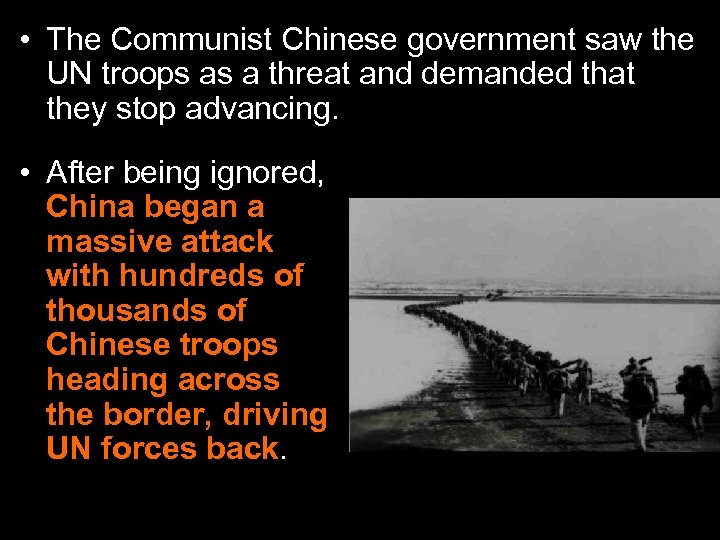  • The Communist Chinese government saw the UN troops as a threat and