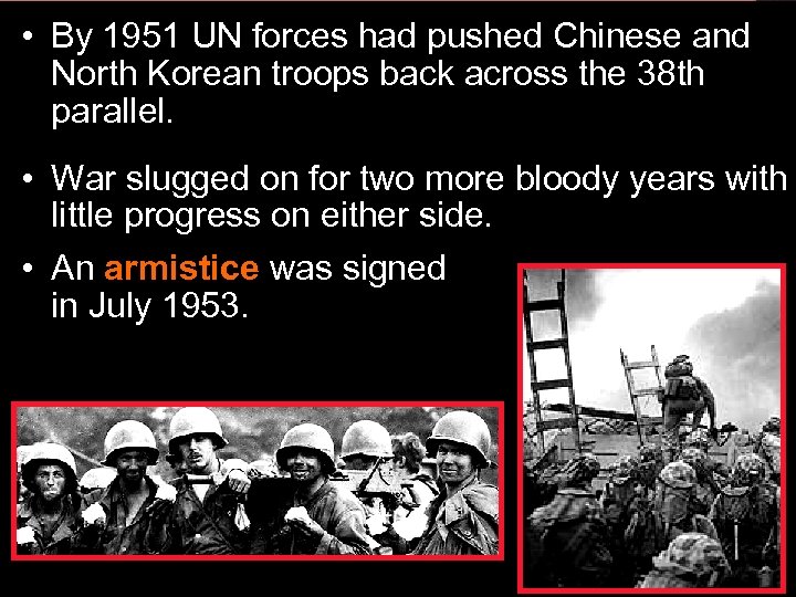  • By 1951 UN forces had pushed Chinese and North Korean troops back