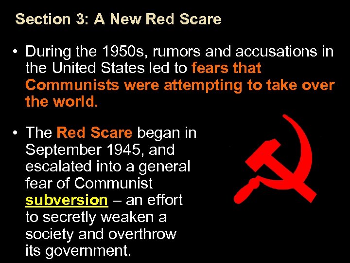 Section 3: A New Red Scare • During the 1950 s, rumors and accusations