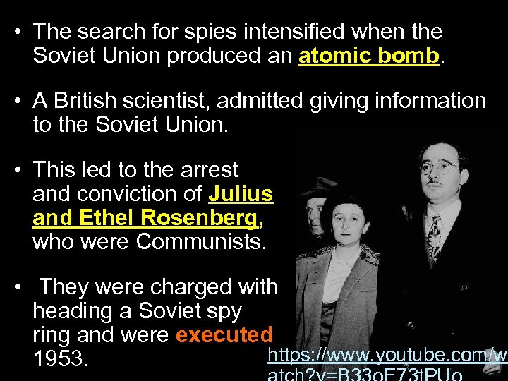  • The search for spies intensified when the Soviet Union produced an atomic