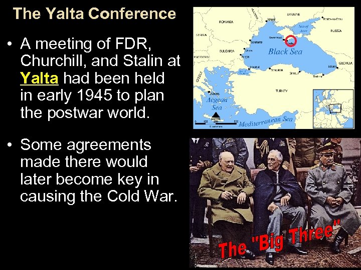 The Yalta Conference • A meeting of FDR, Churchill, and Stalin at Yalta had