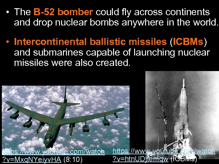  • The B-52 bomber could fly across continents and drop nuclear bombs anywhere