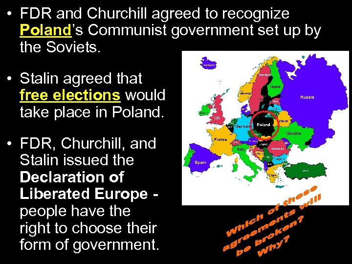  • FDR and Churchill agreed to recognize Poland’s Communist government set up by