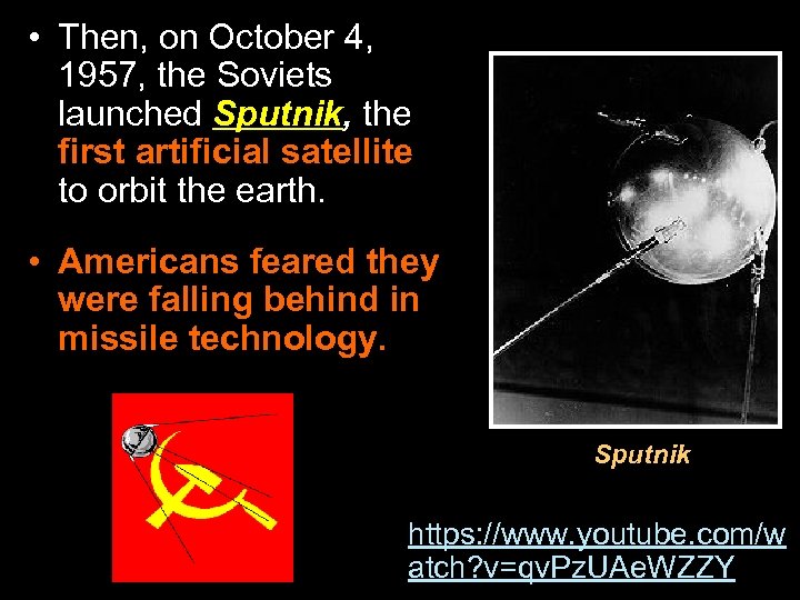  • Then, on October 4, 1957, the Soviets launched Sputnik, the first artificial