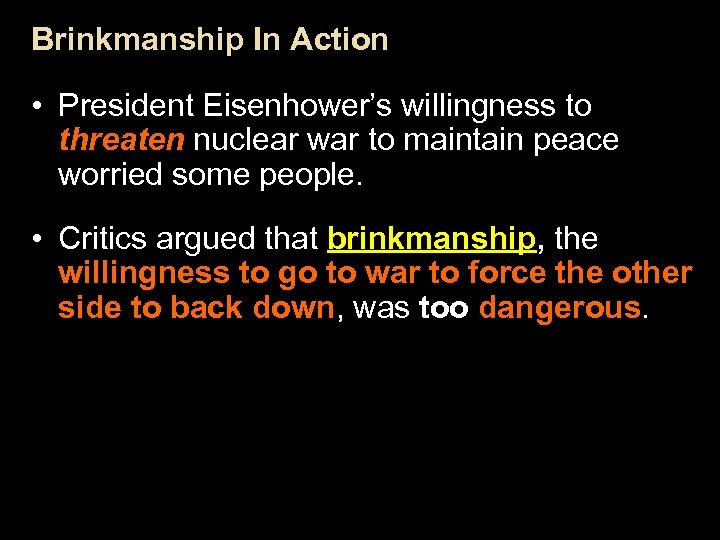 Brinkmanship In Action • President Eisenhower’s willingness to threaten nuclear war to maintain peace