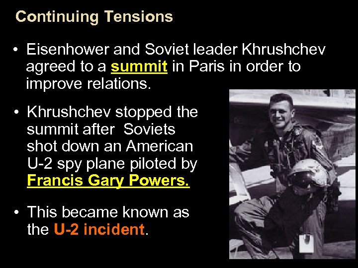 Continuing Tensions • Eisenhower and Soviet leader Khrushchev agreed to a summit in Paris