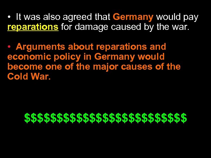  • It was also agreed that Germany would pay reparations for damage caused