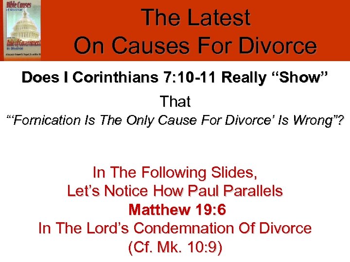 The Latest On Causes For Divorce Does I Corinthians 7: 10 -11 Really “Show”