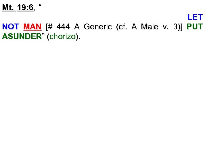 Mt. 19: 6, “Wherefore they are no more twain, but one flesh. What therefore