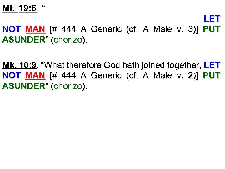 Mt. 19: 6, “Wherefore they are no more twain, but one flesh. What therefore