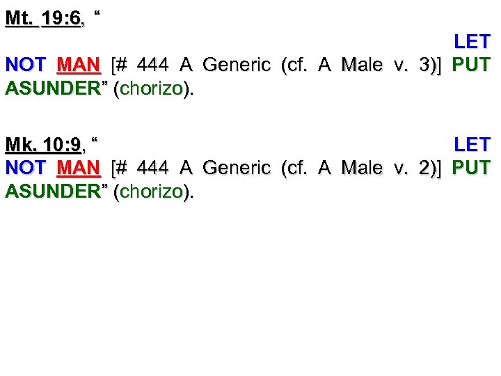 Mt. 19: 6, “Wherefore they are no more twain, but one flesh. What therefore