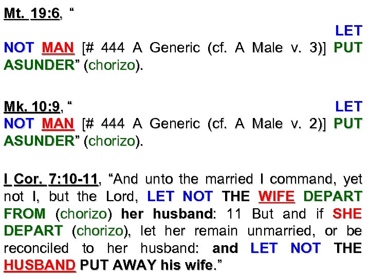 Mt. 19: 6, “Wherefore they are no more twain, but one flesh. What therefore