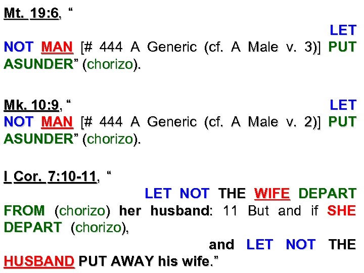 Mt. 19: 6, “Wherefore they are no more twain, but one flesh. What therefore