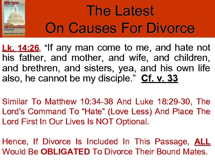 The Latest On Causes For Divorce Lk. 14: 26, “If any man come to