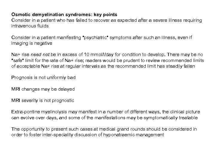 Osmotic demyelination syndromes: key points Consider in a patient who has failed to recover