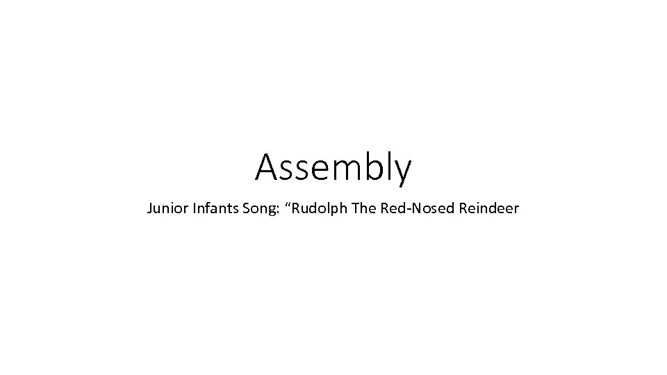 Assembly Junior Infants Song: “Rudolph The Red-Nosed Reindeer 