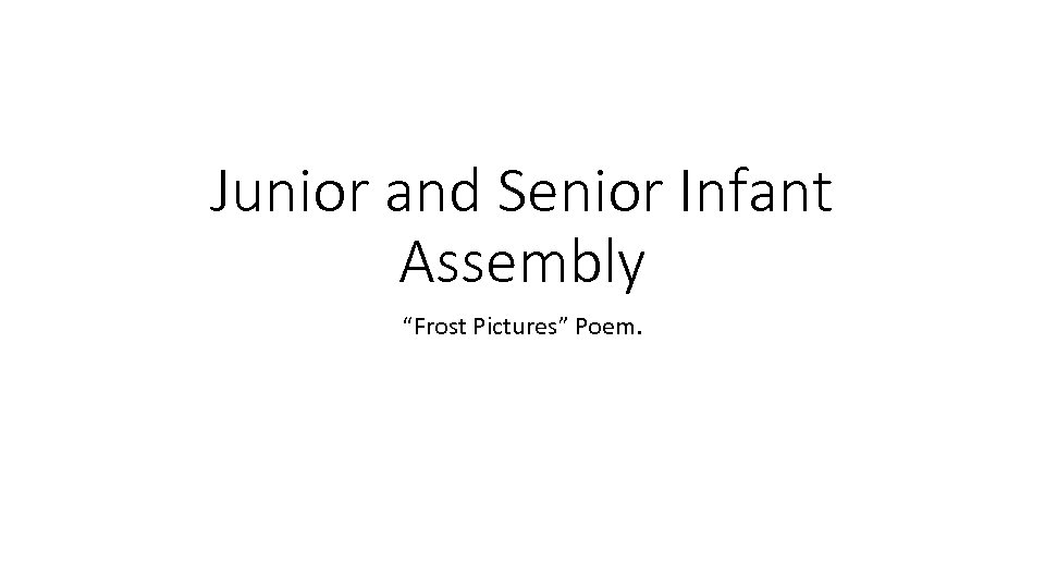 Junior and Senior Infant Assembly “Frost Pictures” Poem. 
