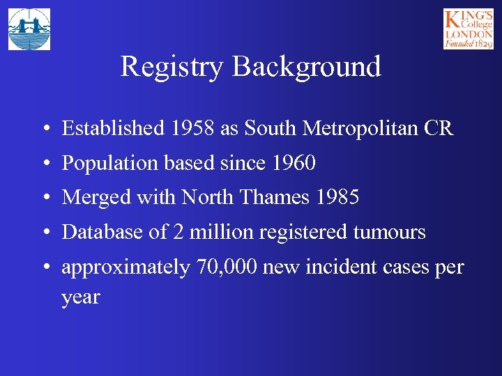 Registry Background • Established 1958 as South Metropolitan CR • Population based since 1960