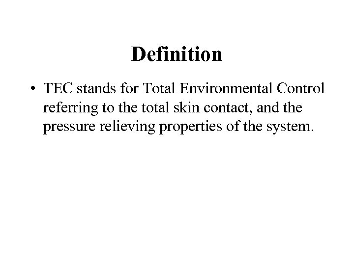 Definition • TEC stands for Total Environmental Control referring to the total skin contact,